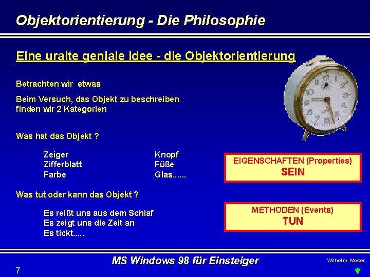 Objektorientierung - Die Philosophie Eine uralte geniale Idee - die Objektorientierung Betrachten wir etwas