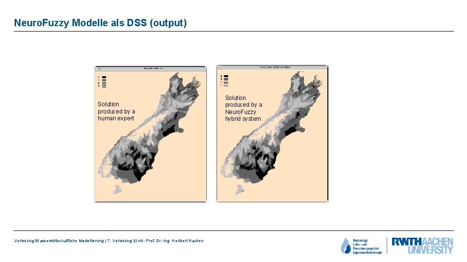 Neuro. Fuzzy Modelle als DSS (output) Solution produced by a human expert Vorlesung Wasserwirtschaftliche