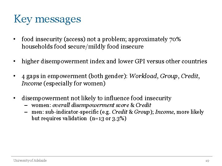 Key messages • food insecurity (access) not a problem; approximately 70% households food secure/mildly