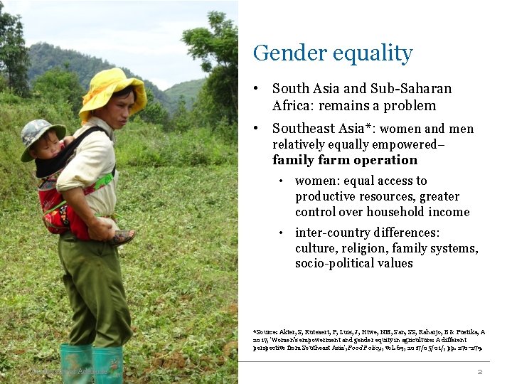 Gender equality • South Asia and Sub-Saharan Africa: remains a problem • Southeast Asia*: