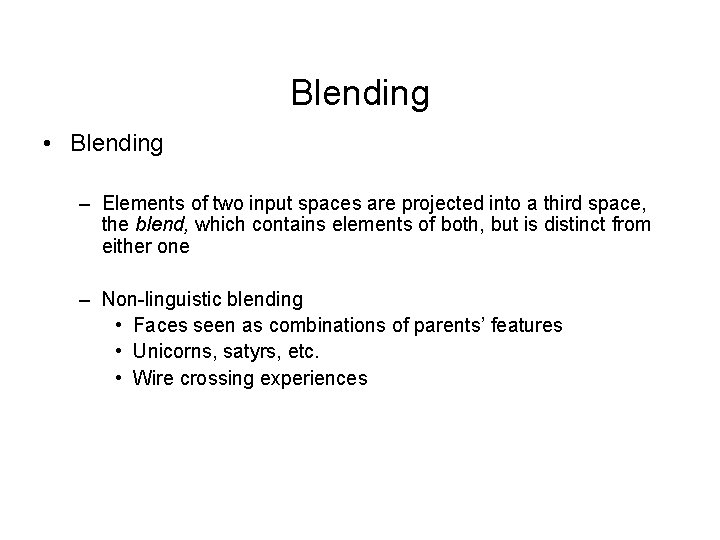 Blending • Blending – Elements of two input spaces are projected into a third