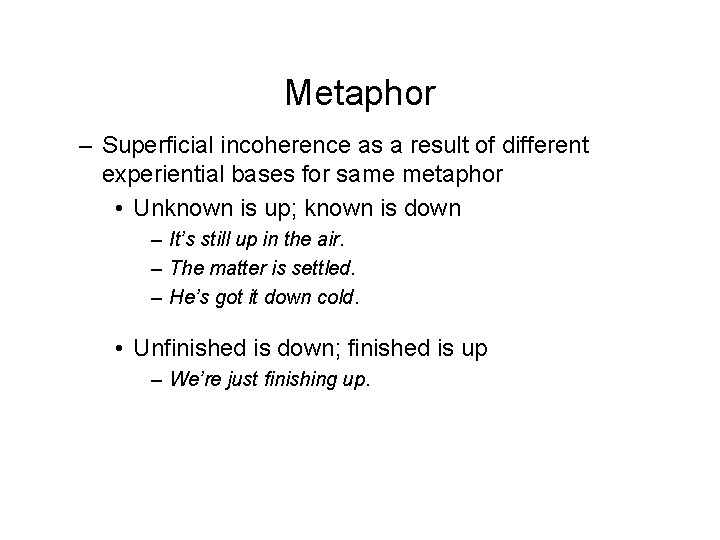 Metaphor – Superficial incoherence as a result of different experiential bases for same metaphor