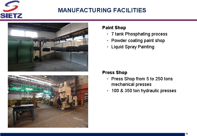 MANUFACTURING FACILITIES Paint Shop • 7 tank Phosphating process • Powder coating paint shop