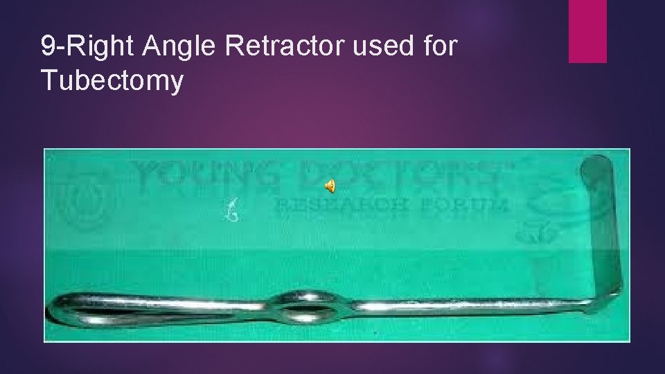 9 -Right Angle Retractor used for Tubectomy 