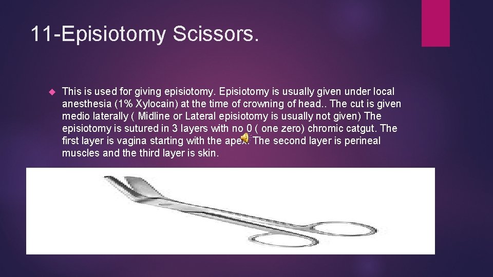 11 -Episiotomy Scissors. This is used for giving episiotomy. Episiotomy is usually given under