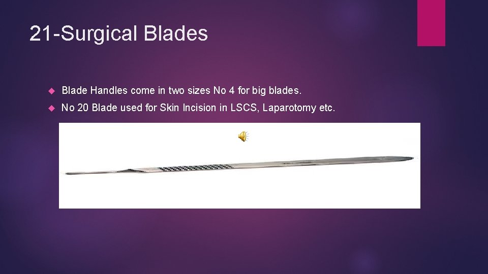 21 -Surgical Blades Blade Handles come in two sizes No 4 for big blades.