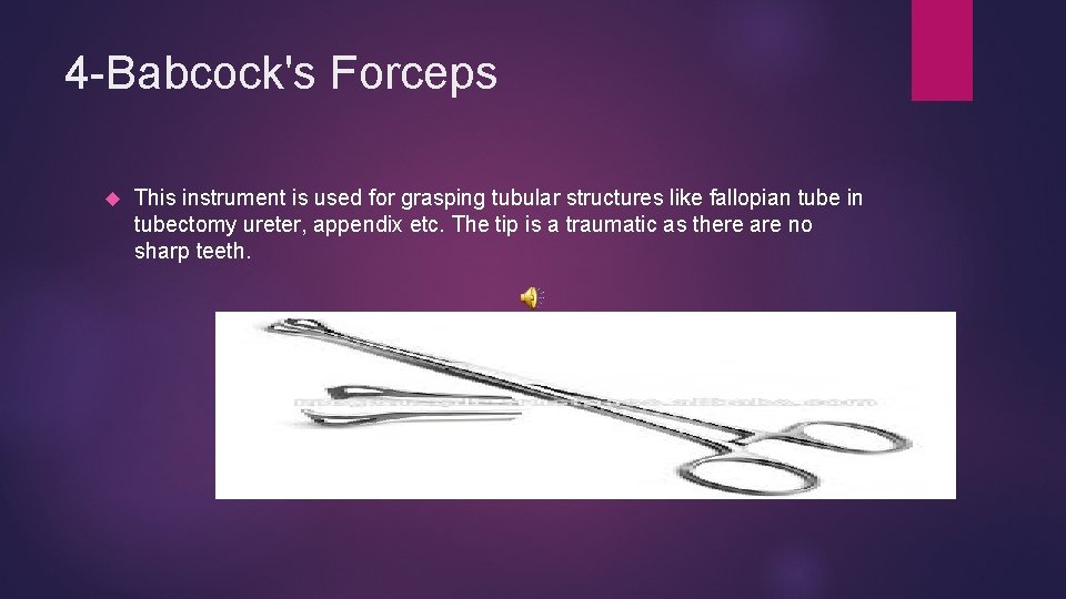 4 -Babcock's Forceps This instrument is used for grasping tubular structures like fallopian tube