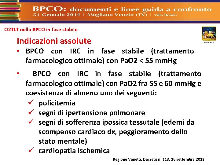 O 2 TLT nella BPCO in fase stabile Indicazioni assolute • BPCO con IRC