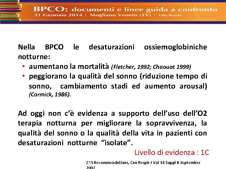 Nella BPCO le desaturazioni ossiemoglobiniche notturne: • aumentano la mortalità (Fletcher, 1992; Chaouat 1999)