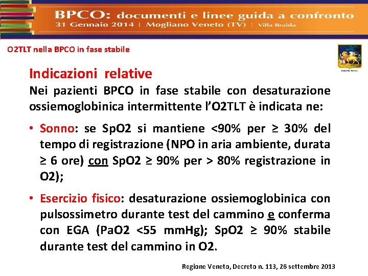 O 2 TLT nella BPCO in fase stabile Indicazioni relative Nei pazienti BPCO in