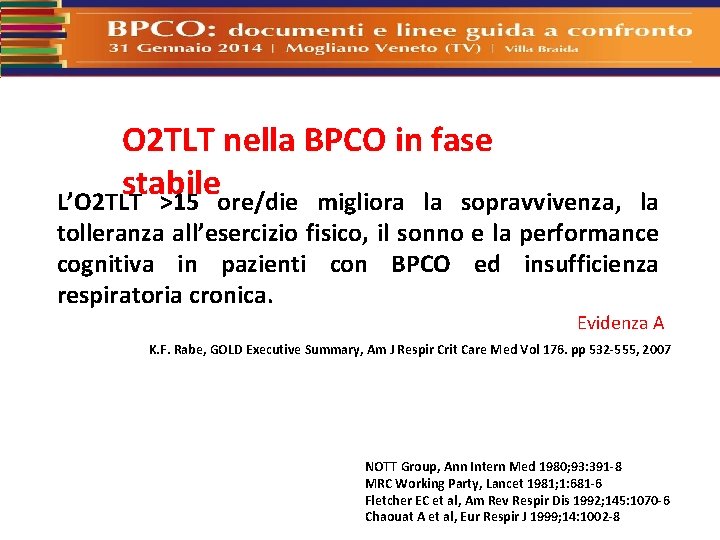 O 2 TLT nella BPCO in fase stabile L’O 2 TLT >15 ore/die migliora