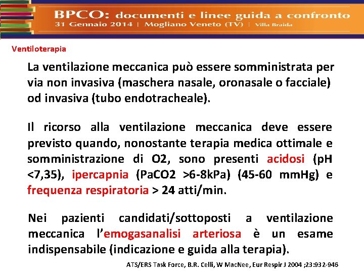 Ventiloterapia La ventilazione meccanica può essere somministrata per via non invasiva (maschera nasale, oronasale