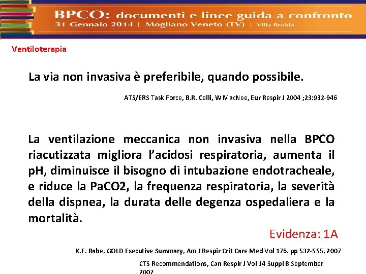 Ventiloterapia La via non invasiva è preferibile, quando possibile. ATS/ERS Task Force, B. R.