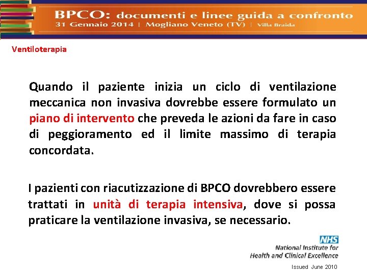 Ventiloterapia Quando il paziente inizia un ciclo di ventilazione meccanica non invasiva dovrebbe essere