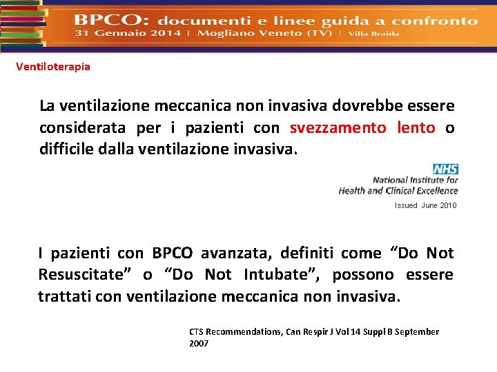 Ventiloterapia La ventilazione meccanica non invasiva dovrebbe essere considerata per i pazienti con svezzamento