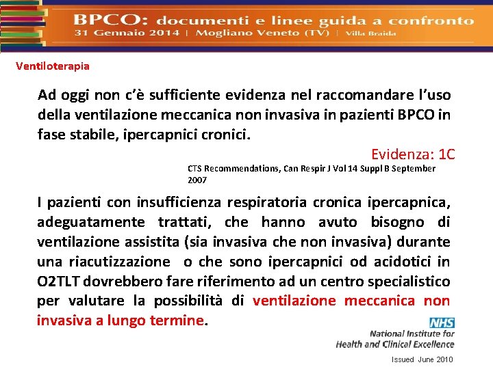 Ventiloterapia Ad oggi non c’è sufficiente evidenza nel raccomandare l’uso della ventilazione meccanica non