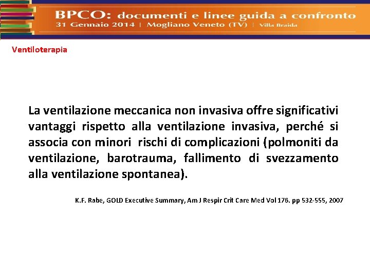 Ventiloterapia La ventilazione meccanica non invasiva offre significativi vantaggi rispetto alla ventilazione invasiva, perché