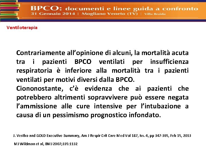 Ventiloterapia Contrariamente all’opinione di alcuni, la mortalità acuta tra i pazienti BPCO ventilati per