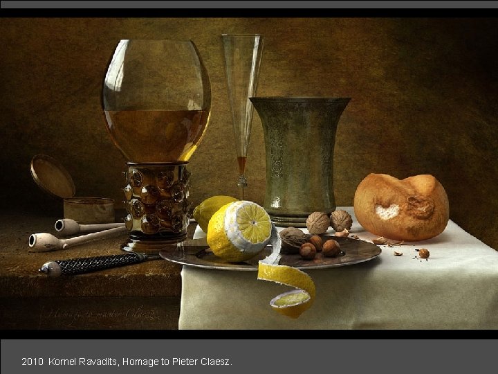 2010 Kornel Ravadits, Homage to Pieter Claesz. 