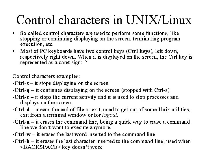 Control characters in UNIX/Linux • So called control characters are used to perform some Control characters in UNIX/Linux • So called control characters are used to perform some