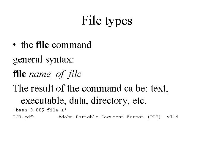 File types • the file command general syntax: file name_of_file The result of the File types • the file command general syntax: file name_of_file The result of the