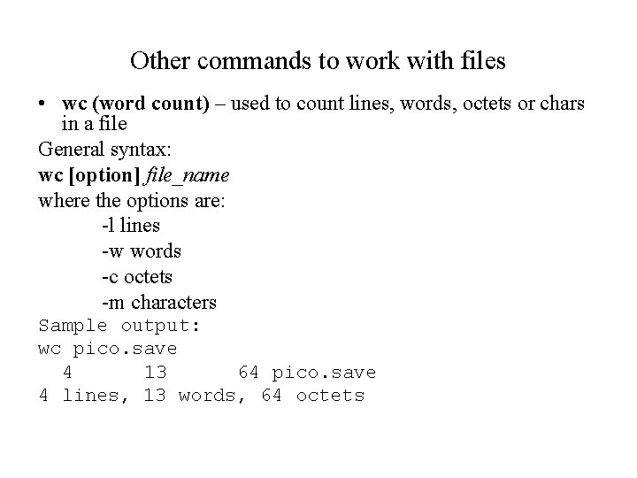 Other commands to work with files • wc (word count) – used to count Other commands to work with files • wc (word count) – used to count
