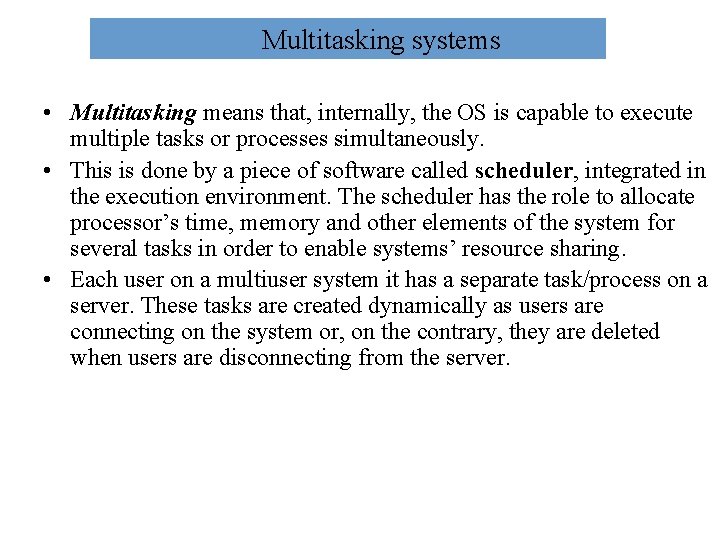 Multitasking systems • Multitasking means that, internally, the OS is capable to execute multiple Multitasking systems • Multitasking means that, internally, the OS is capable to execute multiple