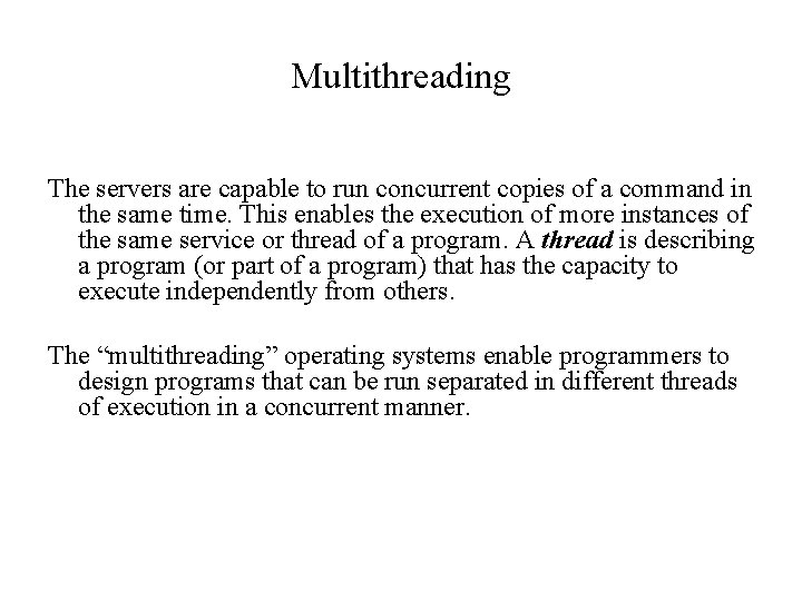 Multithreading The servers are capable to run concurrent copies of a command in the Multithreading The servers are capable to run concurrent copies of a command in the