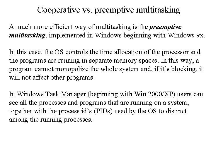 Cooperative vs. preemptive multitasking A much more efficient way of multitasking is the preemptive Cooperative vs. preemptive multitasking A much more efficient way of multitasking is the preemptive