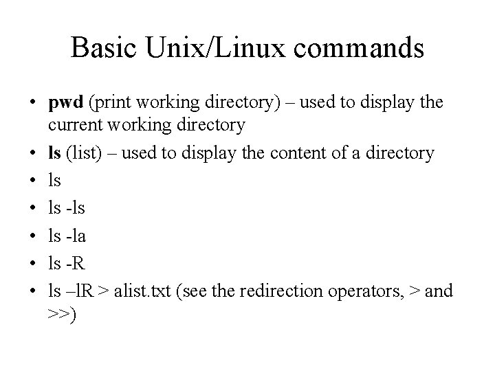 Basic Unix/Linux commands • pwd (print working directory) – used to display the current Basic Unix/Linux commands • pwd (print working directory) – used to display the current