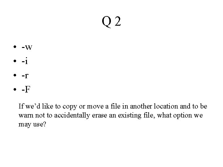 Q 2 • • -w -i -r -F If we’d like to copy or Q 2 • • -w -i -r -F If we’d like to copy or