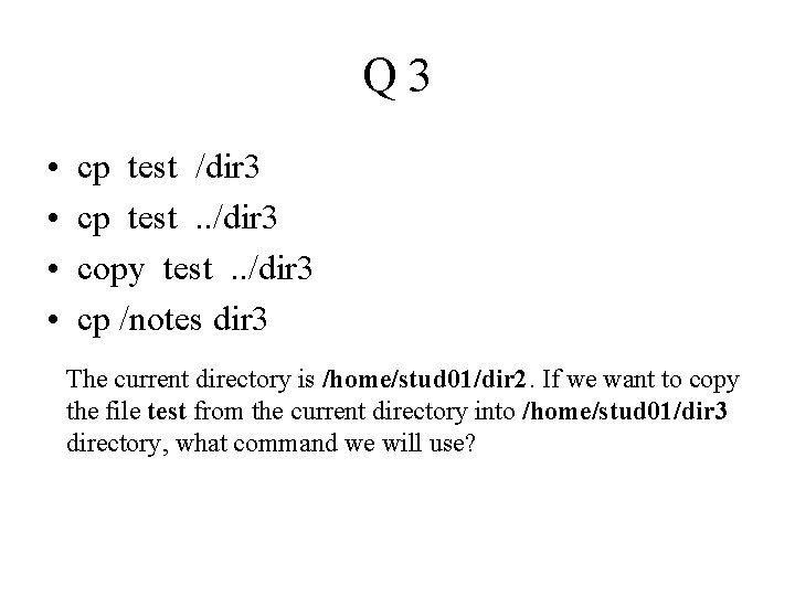 Q 3 • • cp test /dir 3 cp test . . /dir 3 Q 3 • • cp test /dir 3 cp test . . /dir 3