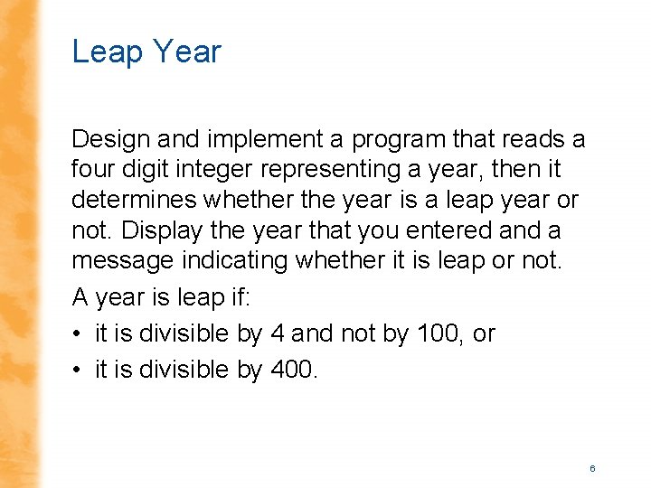 Leap Year Design and implement a program that reads a four digit integer representing