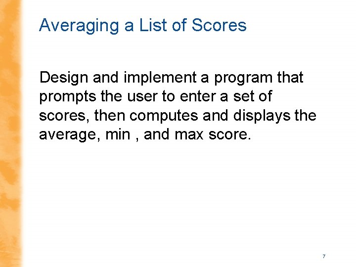 Averaging a List of Scores Design and implement a program that prompts the user