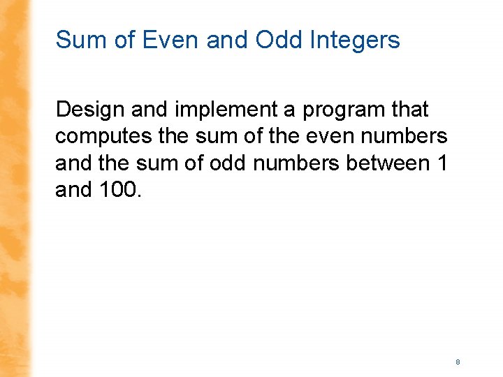 Sum of Even and Odd Integers Design and implement a program that computes the