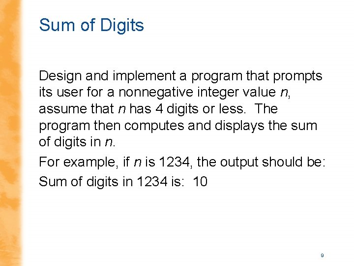 Sum of Digits Design and implement a program that prompts its user for a