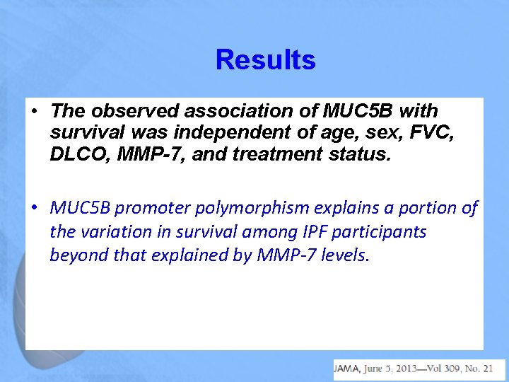 Results • The observed association of MUC 5 B with survival was independent of