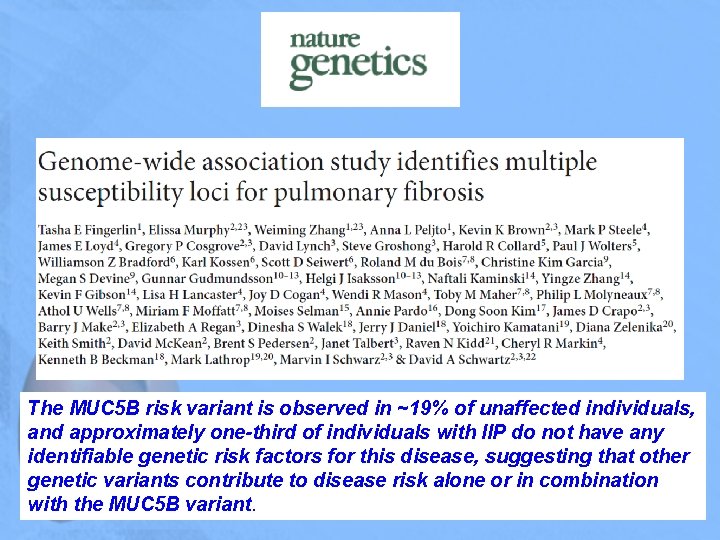 The MUC 5 B risk variant is observed in ~19% of unaffected individuals, and