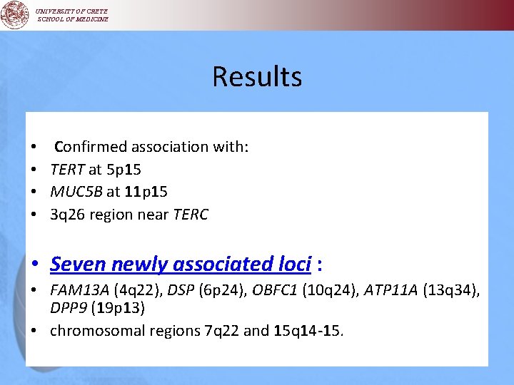 UNIVERSITY OF CRETE SCHOOL OF MEDICINE Results • • Confirmed association with: TERT at