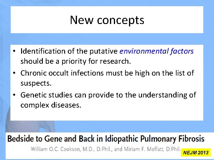 New concepts • Identification of the putative environmental factors should be a priority for