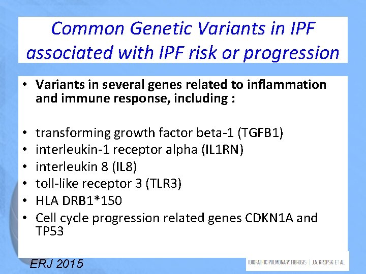 Common Genetic Variants in IPF associated with IPF risk or progression • Variants in