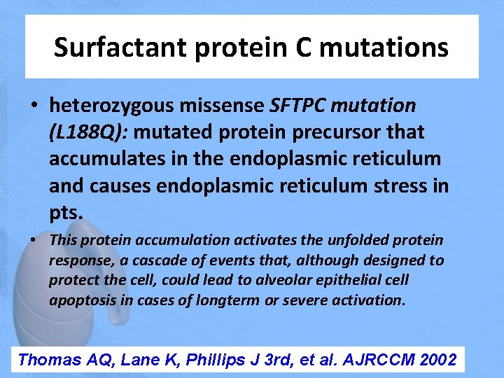 Surfactant protein C mutations • heterozygous missense SFTPC mutation (L 188 Q): mutated protein