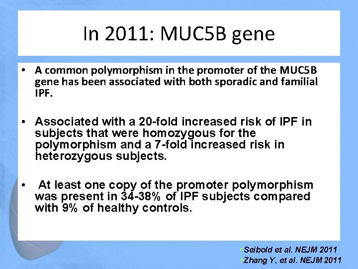 In 2011: MUC 5 B gene • A common polymorphism in the promoter of