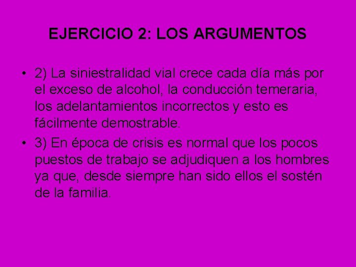 EJERCICIO 2: LOS ARGUMENTOS • 2) La siniestralidad vial crece cada día más por