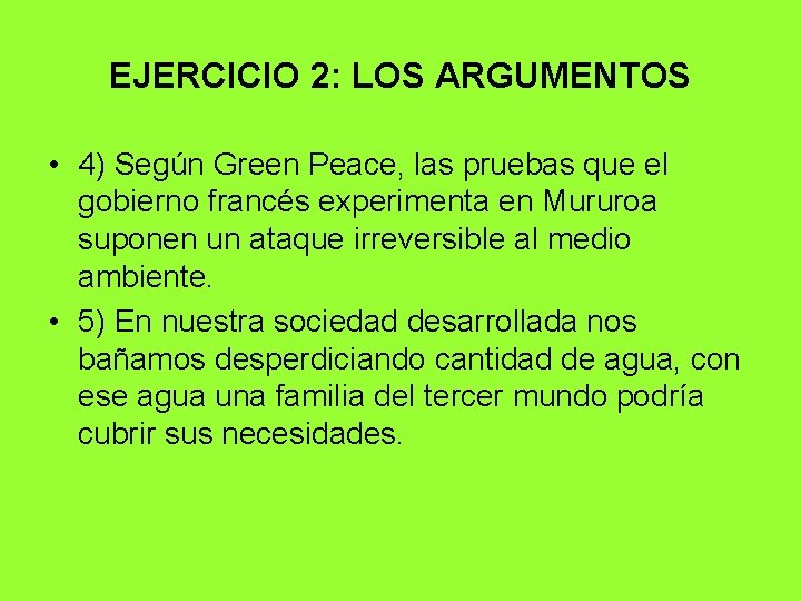 EJERCICIO 2: LOS ARGUMENTOS • 4) Según Green Peace, las pruebas que el gobierno