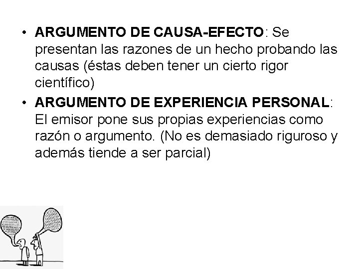  • ARGUMENTO DE CAUSA-EFECTO: Se presentan las razones de un hecho probando las