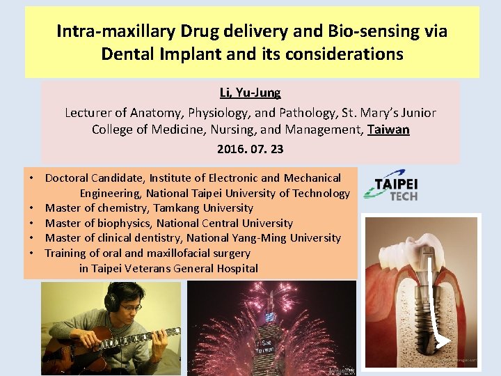 Intra-maxillary Drug delivery and Bio-sensing via Dental Implant and its considerations Li, Yu-Jung Lecturer