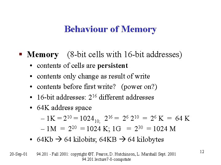 Behaviour of Memory § Memory (8 -bit cells with 16 -bit addresses) • • Behaviour of Memory § Memory (8 -bit cells with 16 -bit addresses) • •