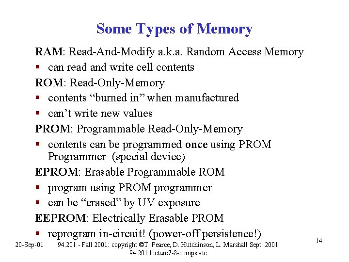 Some Types of Memory RAM: Read-And-Modify a. k. a. Random Access Memory § can Some Types of Memory RAM: Read-And-Modify a. k. a. Random Access Memory § can