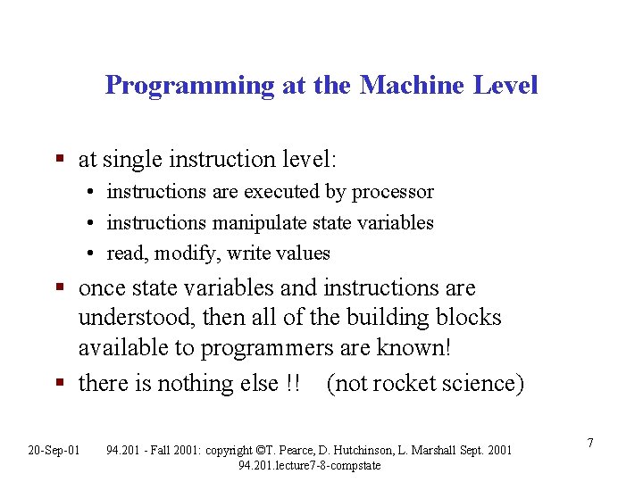 Programming at the Machine Level § at single instruction level: • instructions are executed Programming at the Machine Level § at single instruction level: • instructions are executed
